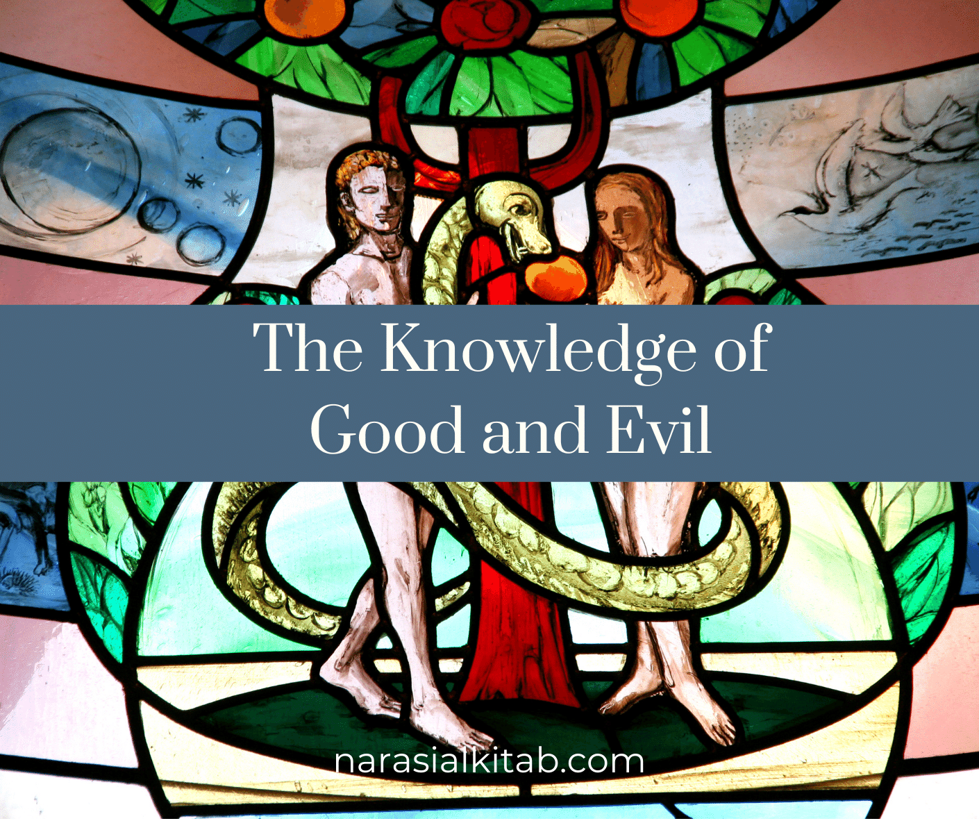 Control Over Knowledge Evil The Knowledge of Good and Evil – Narasi Alkitab